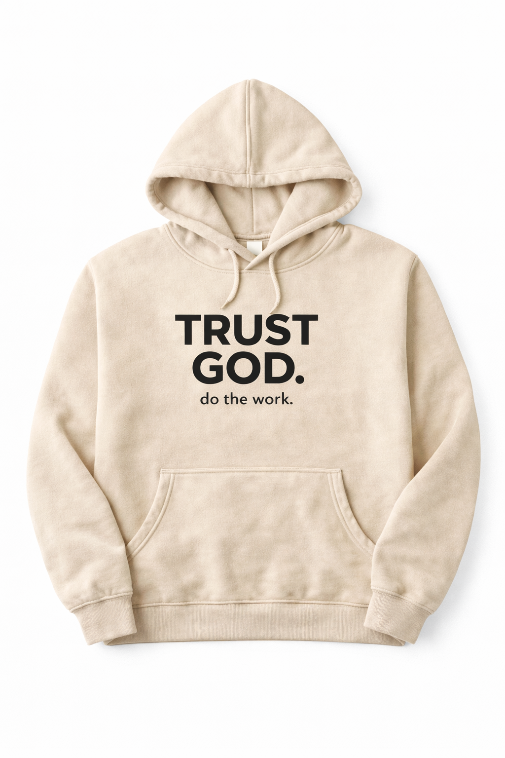 Trust God. Do the Work. Pullover Hoodie