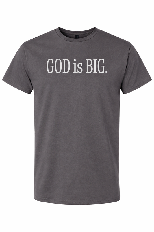 GOD is Big Inspirational Graphic Tee - Premium Signature Series