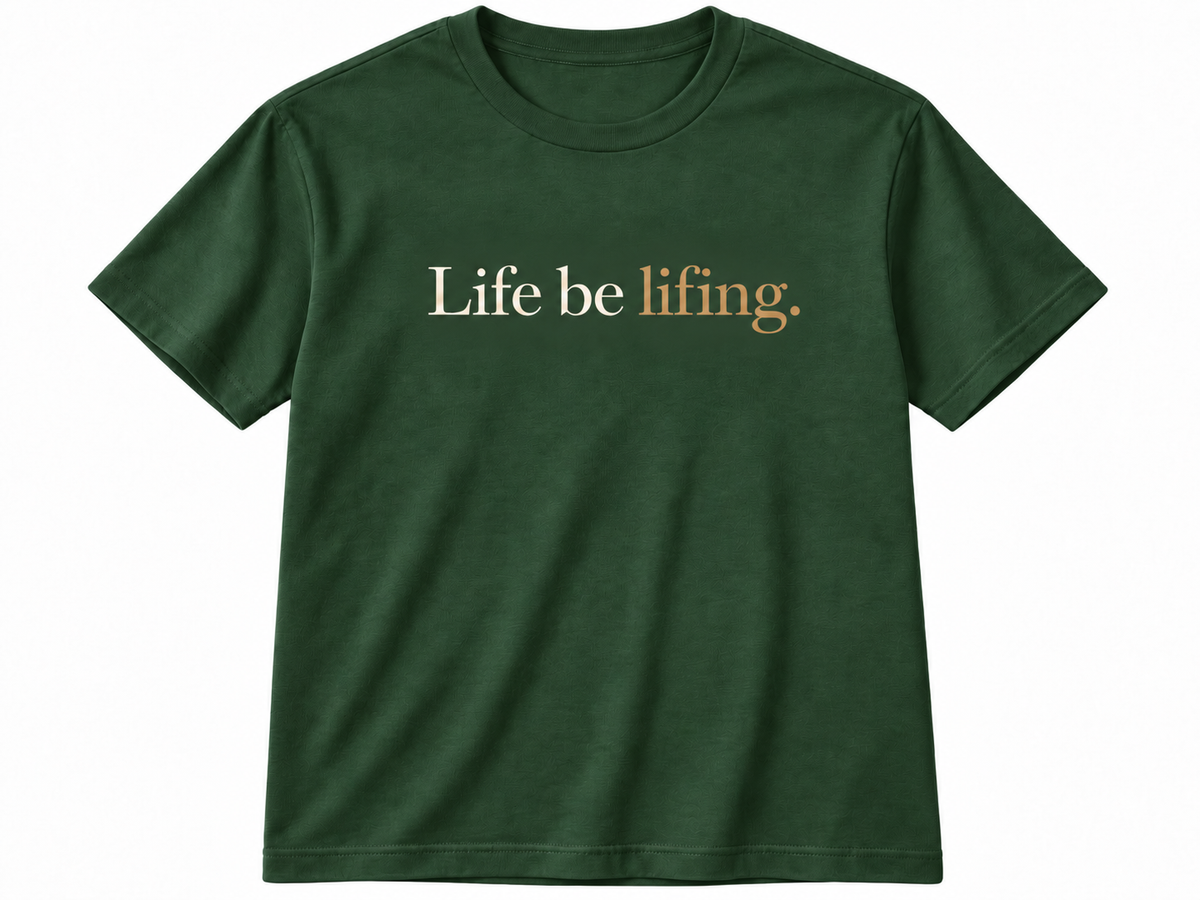 Life Be Lifing. Premium Unisex T-Shirt – Minimal Statement Tee