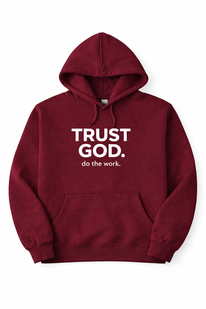 Trust God. Do the Work. Pullover Hoodie