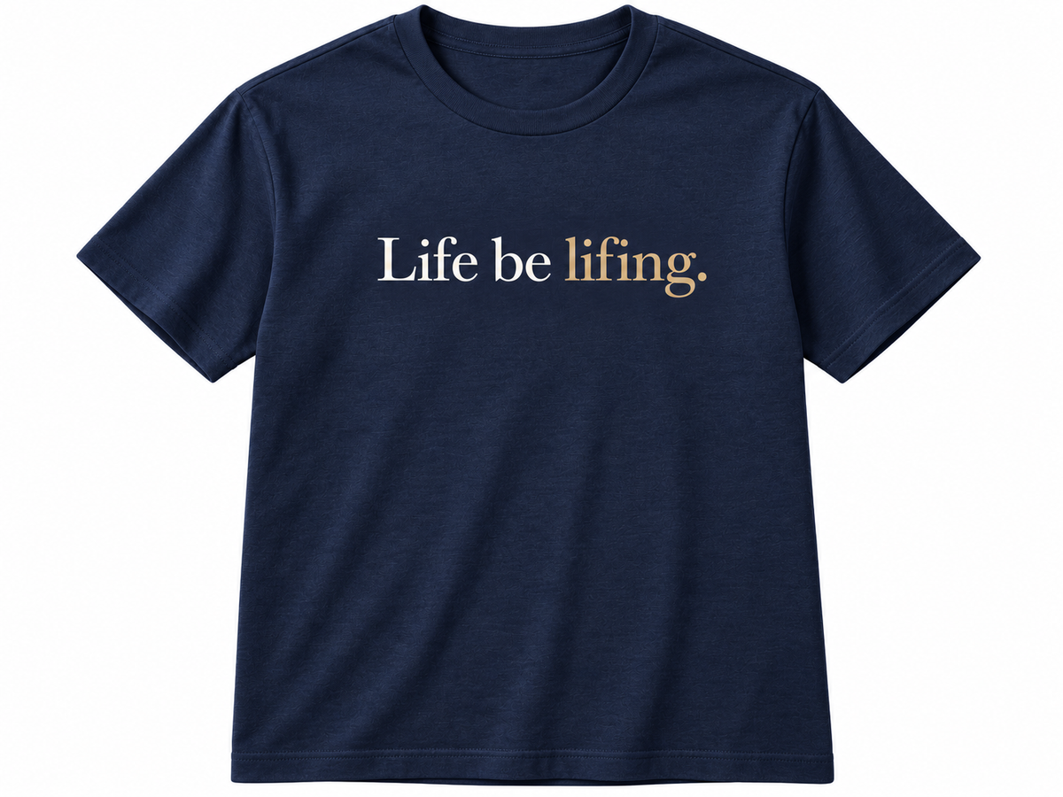 Life Be Lifing. Premium Unisex T-Shirt – Minimal Statement Tee