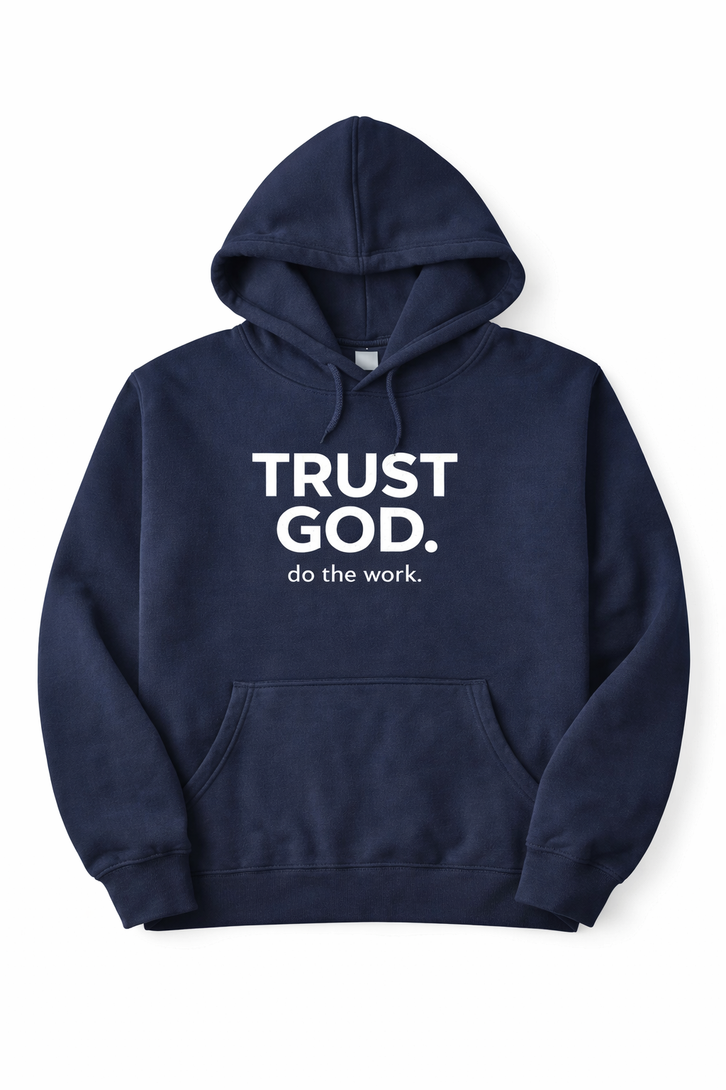 Trust God. Do the Work. Pullover Hoodie