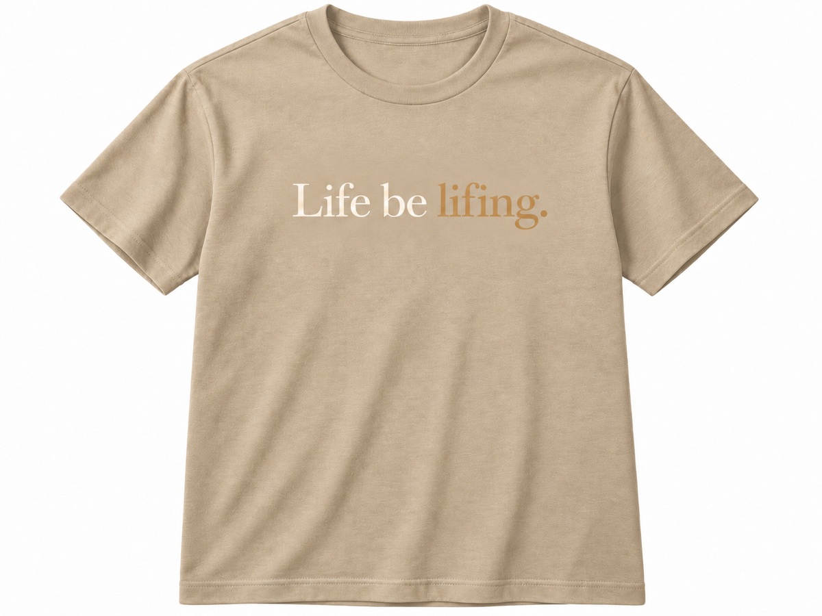 Life Be Lifing. Premium Unisex T-Shirt – Minimal Statement Tee