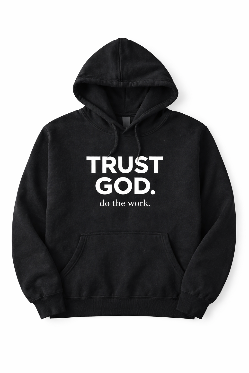 Trust God. Do the Work. Pullover Hoodie