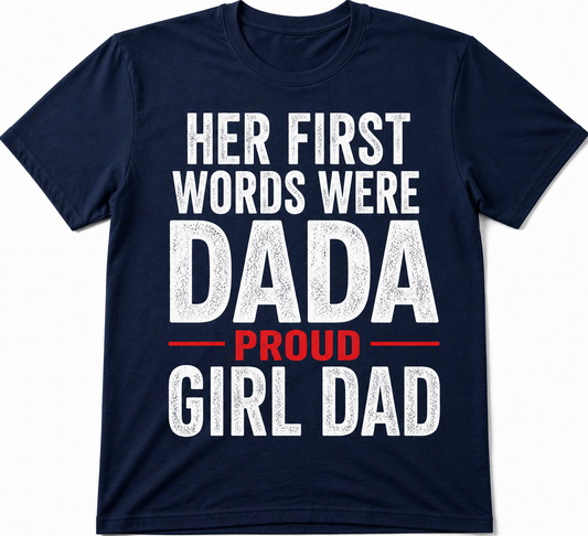 Her First Words Were Dada Father’s Day Shirt