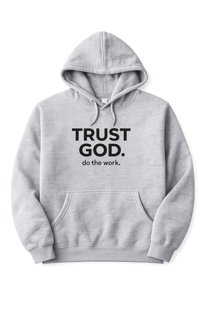 Trust God. Do the Work. Pullover Hoodie
