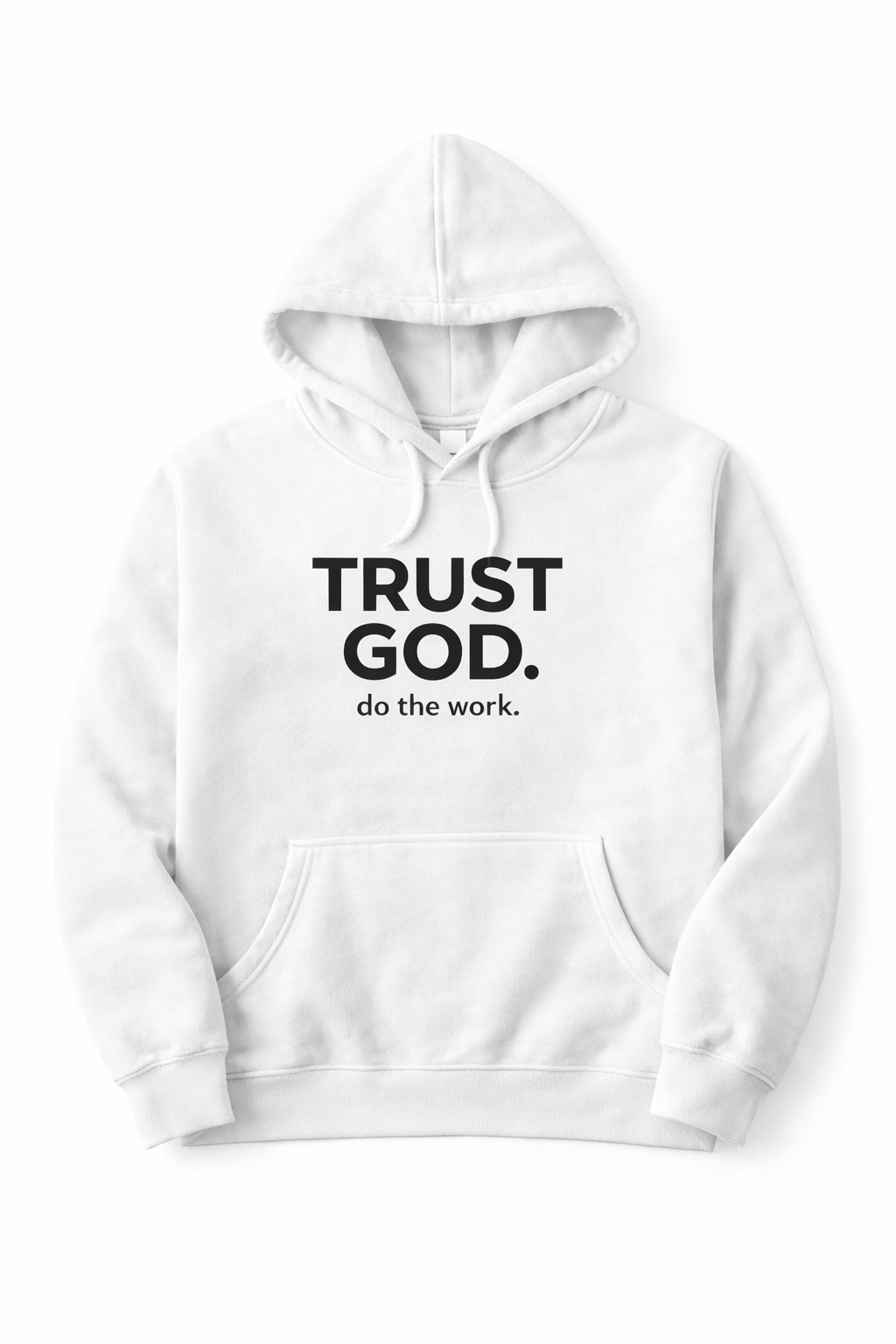 Trust God. Do the Work. Pullover Hoodie